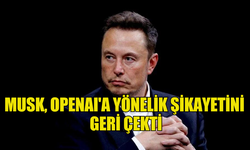 MUSK, OPENAI'A YÖNELİK ŞİKAYETİNİ GERİ ÇEKTİ