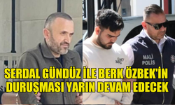 KSTU SORUŞTURMASINDA SERDAL GÜNDÜZ İLE BERK ÖZBEK'İN DURUŞMASI YARIN DEVAM EDECEK