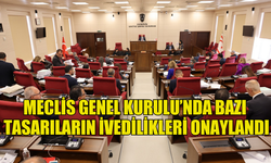 MECLİS GENEL KURULU’NDA BAZI TASARILARIN İVEDİLİKLERİ ONAYLANDI