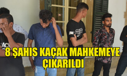 KKTC'DE KAÇAK YAŞAYAN  8 KİŞİ MAHKEMEYE  ÇIKARILDI