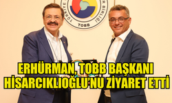 CTP GENEL BAŞKANI TUFAN ERHÜRMAN, TOBB BAŞKANI HİSARCIKLIOĞLU’NU ZİYARET ETTİ