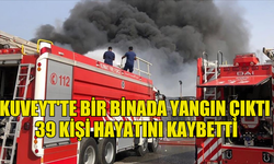 KUVEYT'TE BİR BİNADA YANGIN ÇIKTI 39 KİŞİ HAYATINI KAYBETTİ