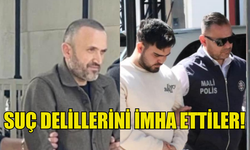 SERDAL GÜNDÜZ VE BERK ÖZBEK'İN SUÇ DELİLLERİNİ İMHA ETTİĞİNE DAİR KANITLAR ORTAYA KOYULDU