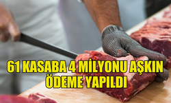 61 KASABA 4 MİLYONU AŞKIN ÖDEME YAPILDI