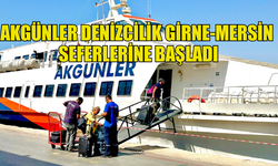 AKGÜNLER DENİZCİLİK GİRNE-MERSİN SEFERLERİNE BAŞLADI