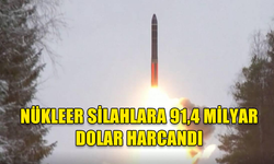 NÜKLEER SİLAH HARCAMALARI GEÇEN YIL 91.4 MİLYAR DOLARA ULAŞTI