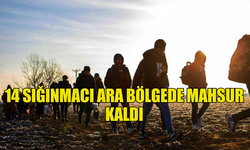 14 SIĞINMACI ARA BÖLGEDE MAHSUR KALDI