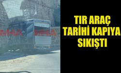 TIR ARAÇ TARİHİ KAPIYA  SIKIŞTI