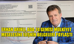 ERHAN ARIKLI, ADA-74 GEMİSİ MÜLKİYET MESELESİNE İLİŞKİN BELGELERİ PAYLAŞTI