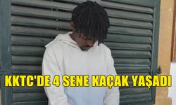 KKTC'DE 4 SENE KAÇAK YAŞADI!