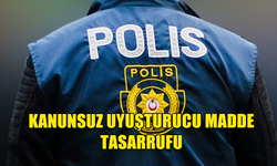 KANUNSUZ UYUŞTURUCU MADDE TASARRUFU