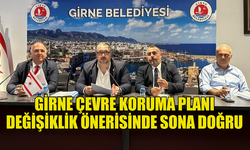 GİRNE ÇEVRE KORUMA PLANI DEĞİŞİKLİK ÖNERİSİNDE SONA DOĞRU