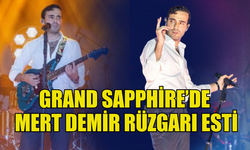 MERT DEMİR  GRAND SAPPHİRE'DE SEVENLERİNE UNUTULMAZ BİR GECE YAŞATTI