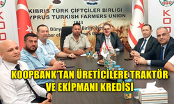 KOOPBANK’TAN ÜRETİCİLERİMİZE TRAKTÖR VE EKİPMANI KREDİSİ