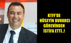 KTFF 2. BAŞKAN VEKİLİ HÜSEYİN DUVARCI İSTİFA ETTİ