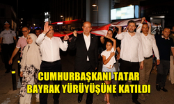 CUMHURBAŞKANI TATAR, MEHTERAN EŞLİĞİNDE GERÇEKLEŞTİRİLEN BAYRAK YÜRÜYÜŞÜ'NE KATILDI