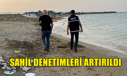 ÇEVRE KORUMA DAİRESİ SAHİLLERDEKİ DENETİMİ ARTIRDI.