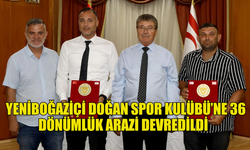 BAŞBAKAN ÜNAL ÜSTEL’İN ONAYI İLE YENİBOĞAZİÇİ DOĞAN SPOR KULÜBÜ’NE 36 DÖNÜMLÜK ARAZİ DEVREDİLDİ