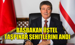 BAŞBAKAN ÜNAL ÜSTEL, TAŞPINAR ŞEHİTLERİNİ ANDI