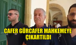 CAFER GÜRCAFER VE ÇALIŞANI MAHKEMEYE ÇIKARTILDI