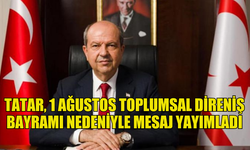 TATAR: "ÖZGÜR VE BAĞIMSIZ YAŞIYORSAK BUNU HALKIMIZIN DİRENİŞİNE, MÜCAHİT VE MEHMETÇİKLERLE ANAVATAN'A BORÇLUYUZ"