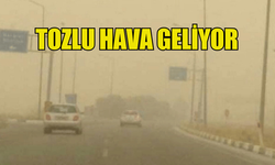 METEOROLOJİ’DEN TOZ UYARISI