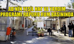 AB'NİN YEŞİL HAT VE YARDIM PROGRAMI RAPORU RUM BASININDA YER ALDI