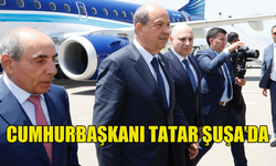 CUMHURBAŞKANI ERSİN TATAR AZERBAYCAN ŞUŞA'DA