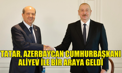 CUMHURBAŞKANI TATAR, AZERBAYCAN CUMHURBAŞKANI ALİYEV İLE BİR ARAYA GELDİ