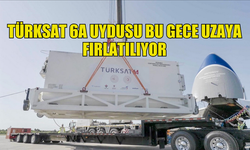 TÜRKSAT 6A HABERLEŞME UYDUSU BU GECE UZAYA FIRLATILIYOR