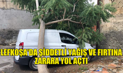 LEFKOŞA'DA ŞİDDETLİ YAĞIŞ VE FIRTINA ARAÇLARA VE ÇEVREYE ZARAR VERDİ