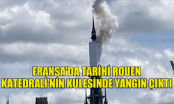 FRANSA’NIN NORMANDİYA BÖLGESİNDE  TARİHİ ROUEN KATEDRALİ'NİN KULESİNDE YANGIN ÇIKTI