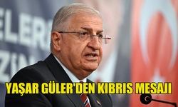 TÜRKİYE MİLLİ SAVUNMA BAKANI YAŞAR GÜLER'DEN KIBRIS MESAJI