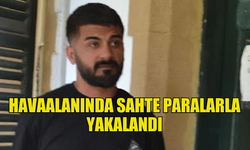 SAHTE PARALARLA HAVAALANINDA YAKALANAN ŞAHIS İKİ GÜN TUTUKLU KALACAK