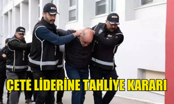 4 KEZ AĞIRLAŞTIRILMIŞ MÜEBBETLE YARGILANAN ÇETE LİDERİNE TAHLİYE KARARI VERİLDİ