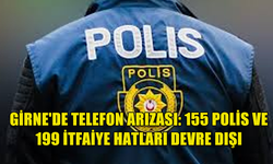 GİRNE'DE POLİS VE İTFAİYE TELEFONLARINDA ARIZA... POLİS ALTERNATİF NUMARA DUYURDU