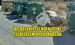 LAÇ BELEDİYESİ’NDEN TEPKİ: CEZAİ İŞLEM UYGULANACAK