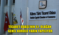 KTTO 61. OLAĞAN GENEL KURULU YAPILACAK