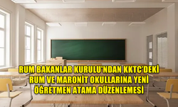 KKTC’DEKİ RUM VE MARONİT OKULLARINA ÖĞRETMEN ATAMALARIYLA İLGİLİ YASA DEĞİŞİKLİĞİ