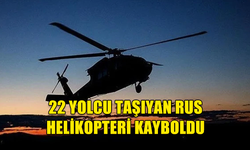 RUS HELİKOPTERİ 22 YOLCUSUYLA BİRLİKTE KAYIPLARA KARIŞTI