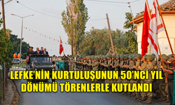 LEFKE’NİN KURTULUŞUNUN 50’NCİ YIL DÖNÜMÜ TÖRENLERLE KUTLANDI