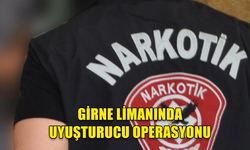 GİRNE LİMANINDA UYUŞTURUCU OPERASYONU: BİR KİŞİ TUTUKLANDI