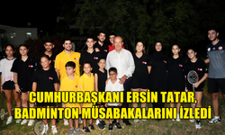 CUMHURBAŞKANI ERSİN TATAR, BADMİNTON MÜSABAKALARINI İZLEDİ