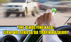 YİNE ALKOL YİNE KAZA: GİRNE VE LEFKOŞA'DA TRAFİK KAZALARI