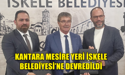 KANTARA MESİRE YERİ PROTOKOLLE İSKELE BELEDİYESİ’NE DEVREDİLDİ