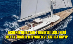 AKDENİZ’DE BATAN TEKNEYLE İLGİLİ YENİ DETAY: İNGİLİZ MİLYONER VE KIZI DA KAYIP