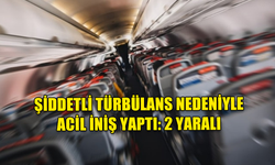 ŞİDDETLİ TÜRBÜLANS NEDENİYLE ACİL İNİŞ YAPTI: 2 YARALI