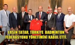 CUMHURBAŞKANI TATAR, TÜRKİYE CUMHURİYETİ BADMİNTON FEDERASYONU YÖNETİMİNİ KABUL ETTİ