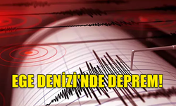 EGE DENİZİ'NDE DEPREM!