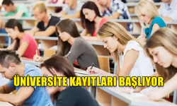 ÜNİVERSİTE KAYITLARI BAŞLIYOR